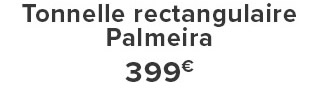 Tonnelle rectangulaire Palmeira 399€
