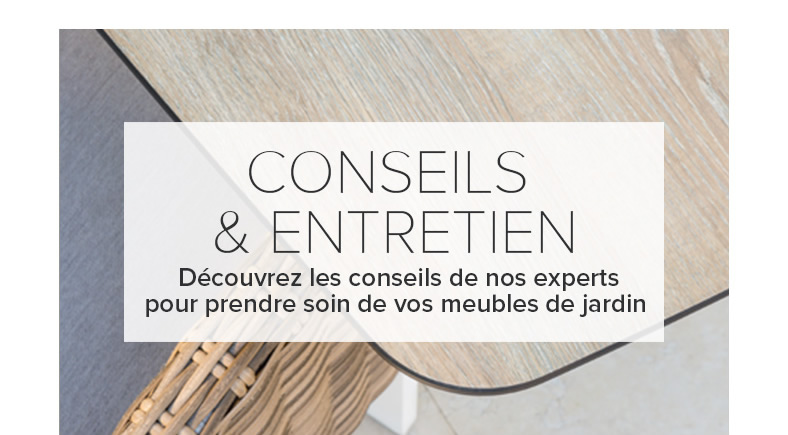 CONSEILS & ENTRETIEN