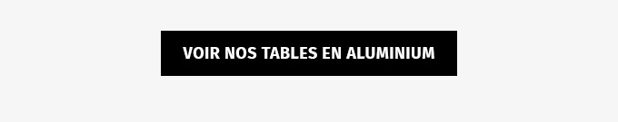 Voir nos tables en aluminium - Hespéride